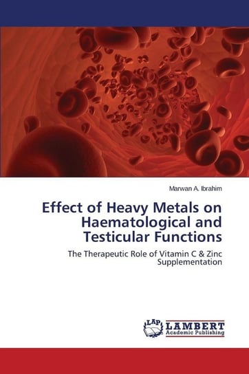 Effect of Heavy Metals on Haematological and Testicular Functions A. Ibrahim Marwan