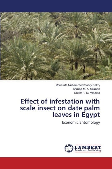 Effect of Infestation with Scale Insect on Date Palm Leaves in Egypt Bakry Moustafa Mohammed Sabry