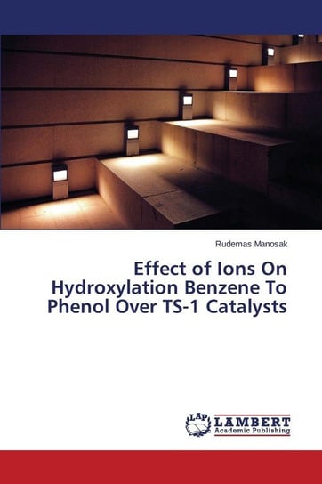 Effect of Ions on Hydroxylation Benzene to Phenol Over Ts-1 Catalysts Manosak Rudemas