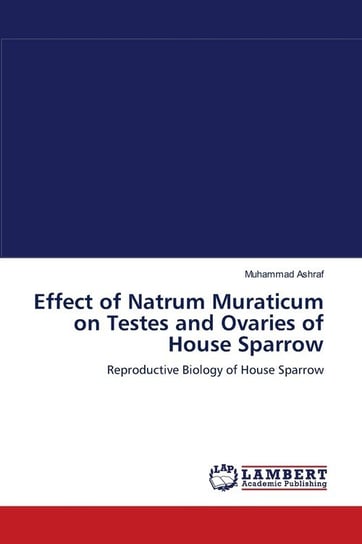 Effect of Natrum Muraticum on Testes and Ovaries of House Sparrow Ashraf Muhammad