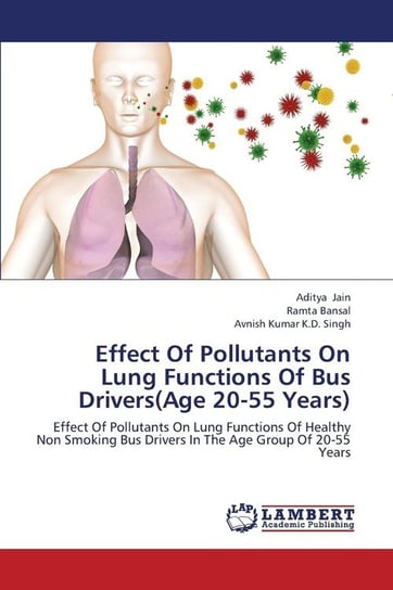 Effect Of Pollutants On Lung Functions Of Bus Drivers(Age 20-55 Years) Jain Aditya