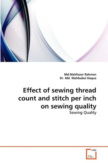 Effect of Sewing Thread Count and Stitch Per Inch on Sewing Quality Rahman MD Mahfuzur