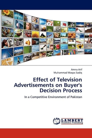 Effect of Television Advertisements on Buyer's Decision Process Arif Amna