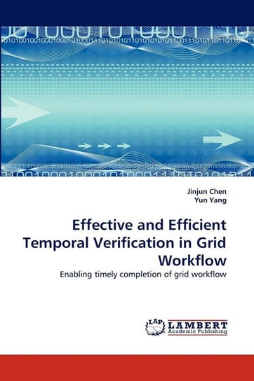 Effective and Efficient Temporal Verification in Grid Workflow Chen Jinjun