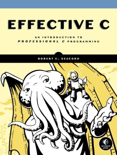 Effective C: An Introduction to Professional C Programming Robert Seacord