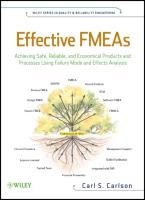 Effective FMEAs: Achieving Safe, Reliable, and Economical Products and Processes Using Failure Mode and Effects Analysis Carlson Carl S., Carlson Carl