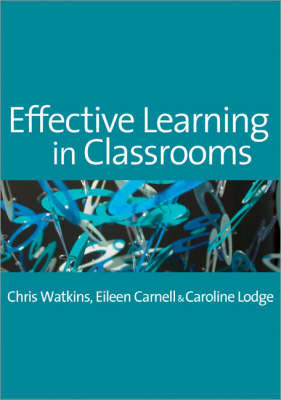 Effective Learning in Classrooms Watkins Chris, Carnell Eileen, Lodge Caroline M.