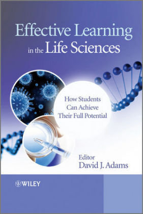 Effective Learning in the Life Sciences: How Students Can Achieve Their Full Potential Adams David