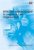 Effective Management in Long-term Care Organisations Scott Janet, Gill Anne, Crowhurst Keith
