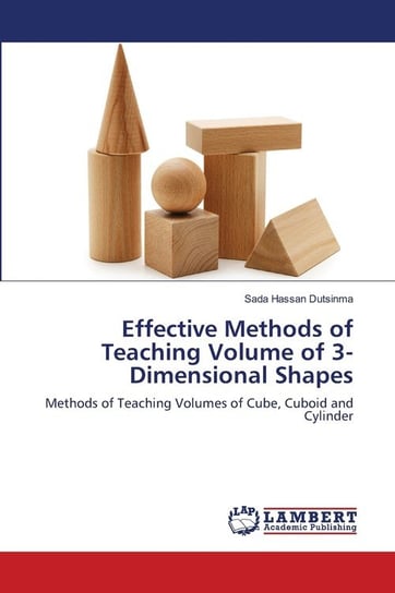 Effective Methods of Teaching Volume of 3-Dimensional Shapes Hassan Dutsinma Sada