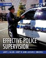 Effective Police Supervision Miller Larry S., More Harry W., Braswell Michael C.