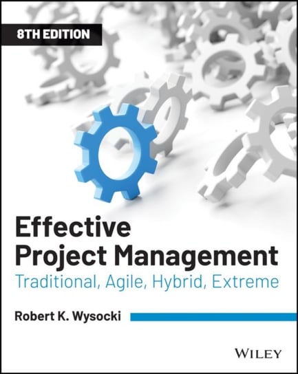Effective Project Management: Traditional, Agile, Extreme Wysocki Robert K.