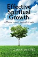 Effective Spiritual Growth Martin Curtis D.
