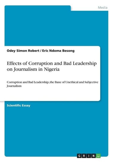 Effects of Corruption and Bad Leadership on Journalism in Nigeria Robert Odey Simon