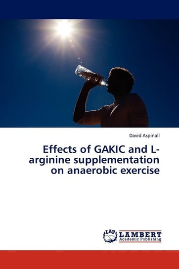 Effects of Gakic and L-Arginine Supplementation on Anaerobic Exercise Aspinall David