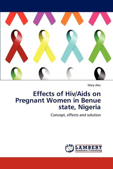 Effects of Hiv/Aids on Pregnant Women in Benue state, Nigeria Abu Mary