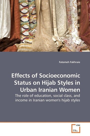 Effects of Socioeconomic Status on Hijab Styles in Urban Iranian Women Fakhraie Fatemeh