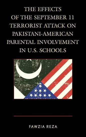 Effects of the September 11 Terrorist Attack on Pakistani-American Parental Involvement in U.S. Schools Reza Fawzia