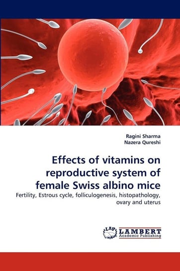 Effects of Vitamins on Reproductive System of Female Swiss Albino Mice Sharma Ragini