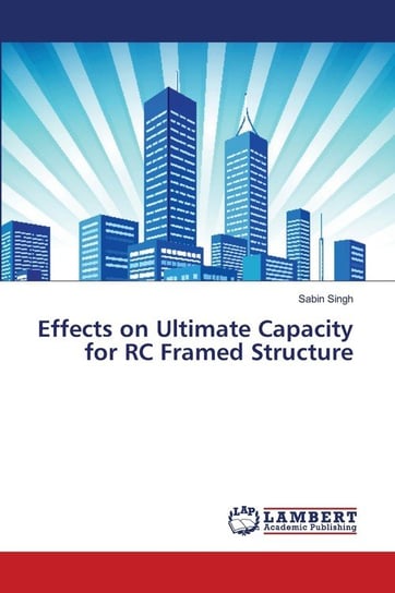 Effects on Ultimate Capacity for RC Framed Structure Singh Sabin