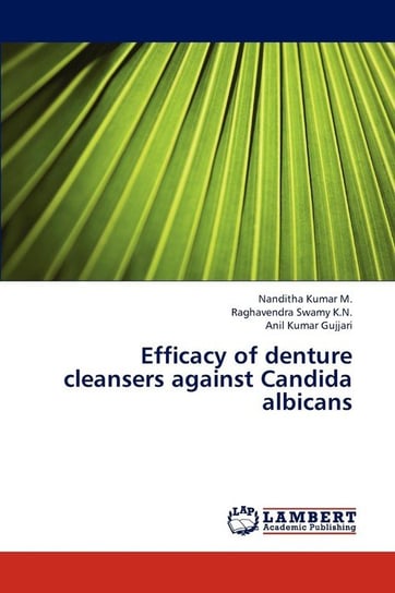 Efficacy of Denture Cleansers Against Candida Albicans Kumar M. Nanditha