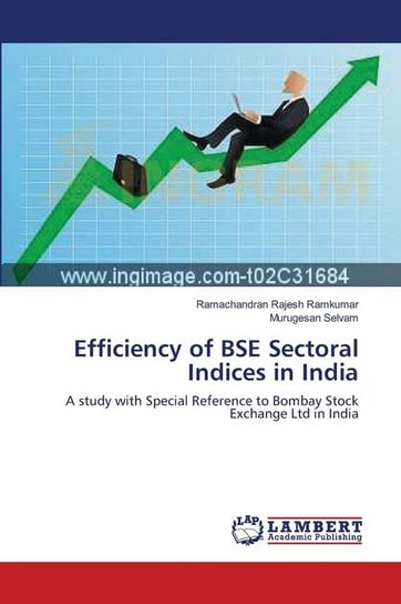 Efficiency of BSE Sectoral Indices in India Rajesh Ramkumar Ramachandran