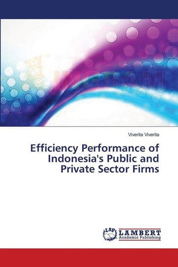 Efficiency Performance of Indonesia's Public and Private Sector Firms Viverita Viverita