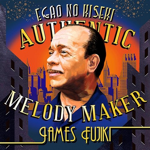 Egao No Kiseki Authentic Melody Maker James Fujiki James Fujiki