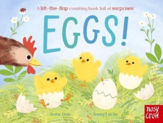 Eggs!: A lift-the-flap counting book full of surprises! Katie Dale
