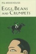 Eggs, Beans and Crumpets Wodehouse P. G.