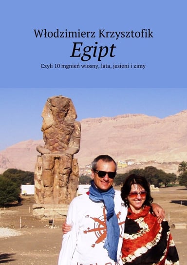 Egipt. Czyli dziesięć mgnień wiosny, lata i zimy Krzysztofik Włodzimierz