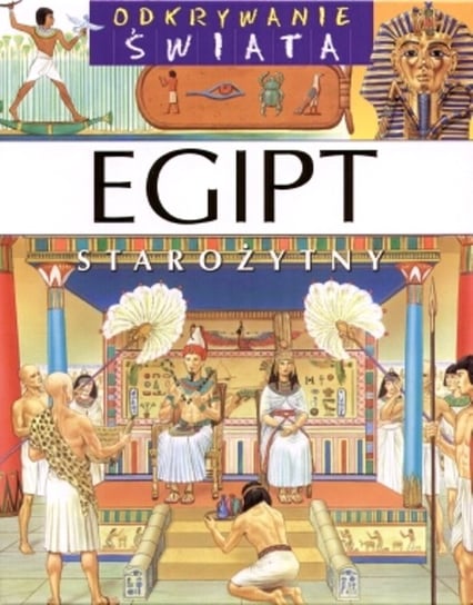Egipt. Odkrywanie świata Opracowanie zbiorowe