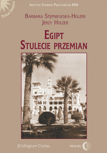 Egipt. Stulecie Przemian Stępniewska-Holzer Barbara, Holzer Jerzy