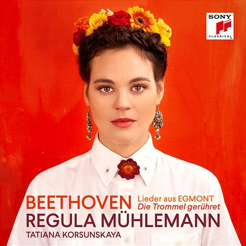 Egmont, Op. 84, No. 1: Die Trommel gerühret (Arr. for Soprano & Piano) Regula Mühlemann, Tatiana Korsunskaya