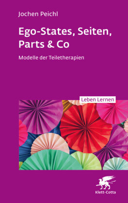 Ego-States, Seiten, Parts & Co  (Leben Lernen, Bd. 341) Klett-Cotta