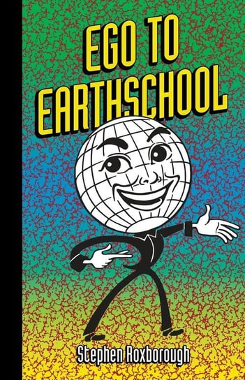 Ego To Earthschool Roxborough Stephen