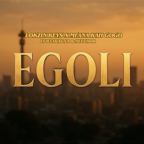 Egoli Neechor, B33kay SA, Lokzin Keys, Mfana Kah Gogo