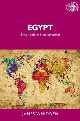 Egypt: British Colony, Imperial Capital Whidden James