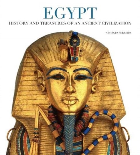 Egypt: History and Treasures of an Ancient Civilization Giorgio Ferrero