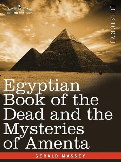 Egyptian Book of the Dead and the Mysteries of Amenta Massey Gerald