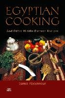 Egyptian Cooking: And Other Middle Eastern Recipes Abdennour Samia