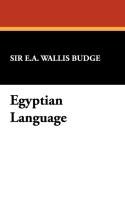 Egyptian Language Wallis Budge Ernest A., Budge Sir Wallis E. A.