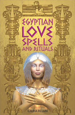 Egyptian Love Spells and Rituals Dillaire Claudia