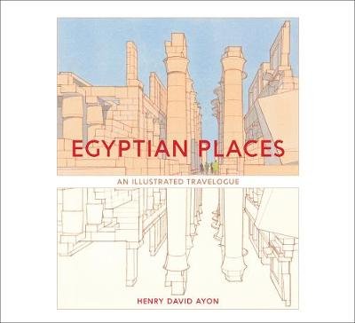 Egyptian Places: An Illustrated Travelogue Oro Editions