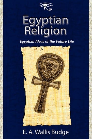 Egyptian Religion Budge E. A. Wallis