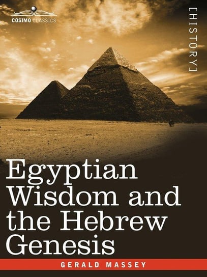 Egyptian Wisdom and the Hebrew Genesis Massey Gerald