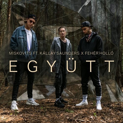 Együtt Kállay Saunders, Miskovits, Fehér Holló
