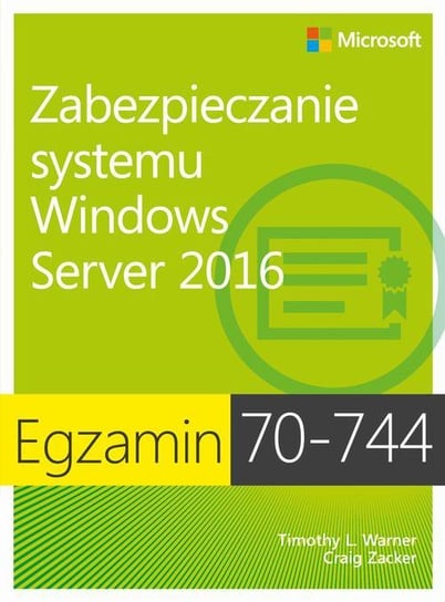 Egzamin 70-744. Zabezpieczanie systemu Windows Server 2016 - ebook PDF Zacker Craig, Warner Timothy L.