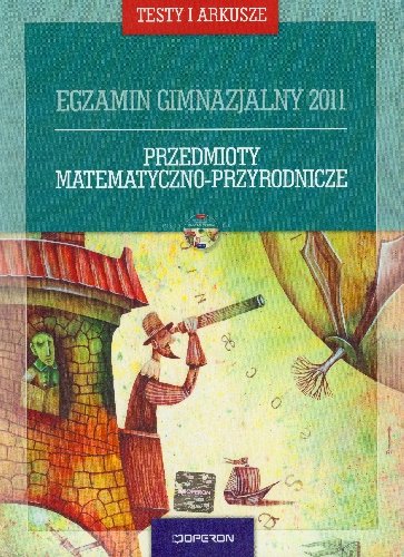 Egzamin gimnazjalny 2011. Przedmioty matematyczno-przyrodnicze + CD Opracowanie zbiorowe