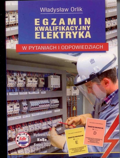 Egzamin kwalifikacyjny elektryka w pytaniach i odpowiedziach Orlik Władysław